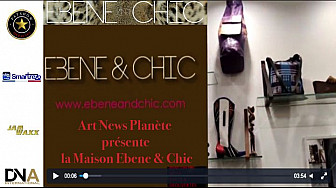Tv Locale Paris - Art News Planète présente la Maison Ebene & Chic